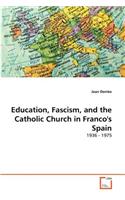 Education, Fascism, and the Catholic Church in Franco's Spain