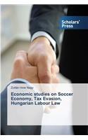 Economic studies on Soccer Economy, Tax Evasion, Hungarian Labour Law