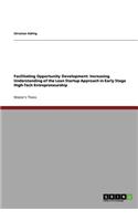 Facilitating Opportunity Development: Increasing Understanding of the Lean Startup Approach in Early Stage High-Tech Entrepreneurship(English)