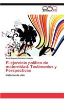El Ejercicio Politico de Maternidad: Testimonios y Perspectivas(Spanish)