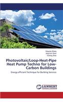 Photovoltaic/Loop-Heat-Pipe Heat Pump Techno for Low-Carbon Buildings