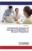 Pragmatic Analysis of Change and Majimbo: A Kenyan Perspective