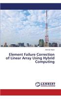 Element Failure Correction of Linear Array Using Hybrid Computing