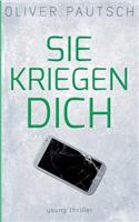 Sie kriegen dich