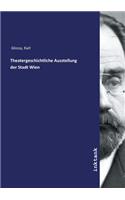 Theatergeschichtliche Ausstellung der Stadt Wien