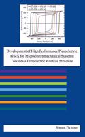 Development of High Performance Piezoelectric AlScN for Microelectromechanical Systems: Towards a Ferroelectric Wurtzite Structure