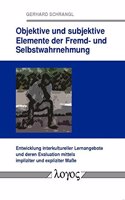 Objektive Und Subjektive Elemente Der Fremd- Und Selbstwahrnehmung: Entwicklung Interkultureller Lernangebote Und Deren Evaluation Mittels Impliziter Und Expliziter Masse