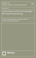 Unternehmerische Entscheidungen Der Hauptversammlung: Die Anwendung Der Business Judgment Rule Auf Hauptversammlungsbeschlusse