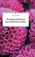 Kurzgeschichten aus meinem Leben. Life is a Story