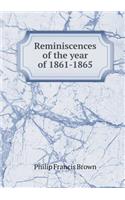 Reminiscences of the Year of 1861-1865