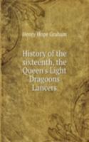 HISTORY OF THE SIXTEENTH THE QUEENS LIG