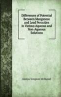 Differences of Potential Between Manganese and Lead Peroxides in Various Aqueous and Non-Aqueous Solutions