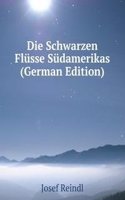 Die Schwarzen Flusse Sudamerikas (German Edition)