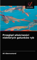 Przeglad wlasciwosci niektórych gatunków ryb