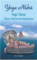 Yoga Nidra — Yogic Trance: Theory, Practice And Applications