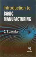 INTRODUCTION TO BASIC MANUFACTURING (PB)....C.S. Jawalkar