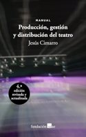 Produccion, gestion y distribucion del teatro: Manual