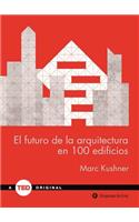 El Futuro de La Arquitectura En 100 Edificios