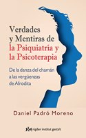 Verdades y mentiras de la psiquiatria y la psicoterapia: De la danza del chaman a las verguenzas de Afrodita (Spanish Edition)