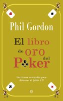 El libro de oro del poker: Lecciones avanzadas para dominar el poker 2.0