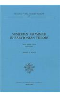Sumerian Grammar in Babylonian Theory: (Studia Pohl S.)