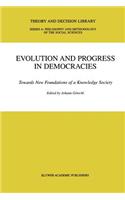 Evolution and Progress in Democracies: Towards New Foundations of a Knowledge Society(31 Theory and Decision Library A:)