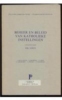 Beheer En Beleid Van Katholieke Instellingen