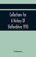 Collections For A History Of Staffordshire 1910