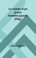 roman d'un jeune homme pauvre (Play)
