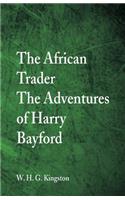 The African Trader: The Adventures of Harry Bayford