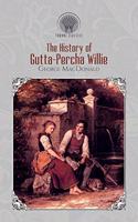 The History of Gutta-Percha Willie: (Throne Classics)