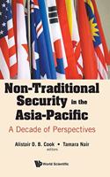 Non-Traditional Security in the Asia-Pacific: A Decade of Perspectives: A Decade of Perspectives