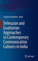 Deleuzian and Guattarian Approaches to Contemporary Communication Cultures in India