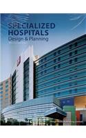 Specialised Hospitals Design and Planning