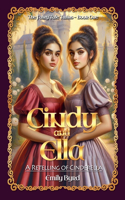 Cindy and Ella: A Retelling of Cinderella(1 The Fairy Tale Twins)