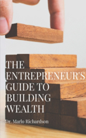 The Entrepreneur's Guide To Building Wealth