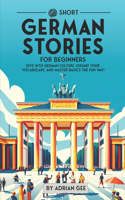 69 Short German Stories for Beginners: Dive Into German Culture, Expand Your Vocabulary, and Master Basics the Fun Way!(1 German Through Stories: A Cultural Journey)