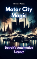 Motor City Magic: Detroit's Automotive Legacy