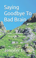 Saying Goodbye to Bad Brain