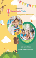 Gemakkelijk Nederlands Turks Begrijpend Lezen Boek: Easy Dutch-Turkish Reading Comprehension Book
