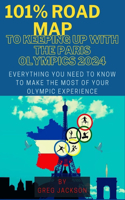 101% Road Map to Keeping Up with the Paris Olympics 2024