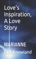 Love's Inspiration, A Love Story