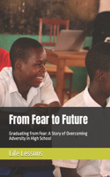 From Fear to Future