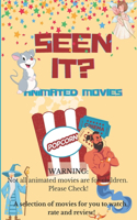 Seen It? Animated Movies: A selection of animated movies for you to watch rate and review.