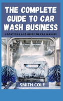The Complete Guide to Car Wash Business