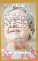 Centenary, Life Expectancy Trend, Health Implication