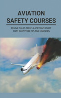 Aviation Safety Courses: Relive Tales From A Vietnam Pilot That Survived 2 Plane Crashes: A Plane Crash In The Water