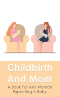 Childbirth And Mom