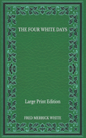 The Four White Days - Large Print Edition