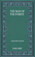 The Man Of The Forest - Large Print Edition